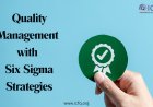 Improve Quality Management with Six Sigma Strategies
