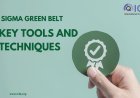 Six Sigma Green Belt Key Tools and Techniques