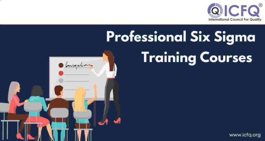 Professional Six Sigma Training Courses 