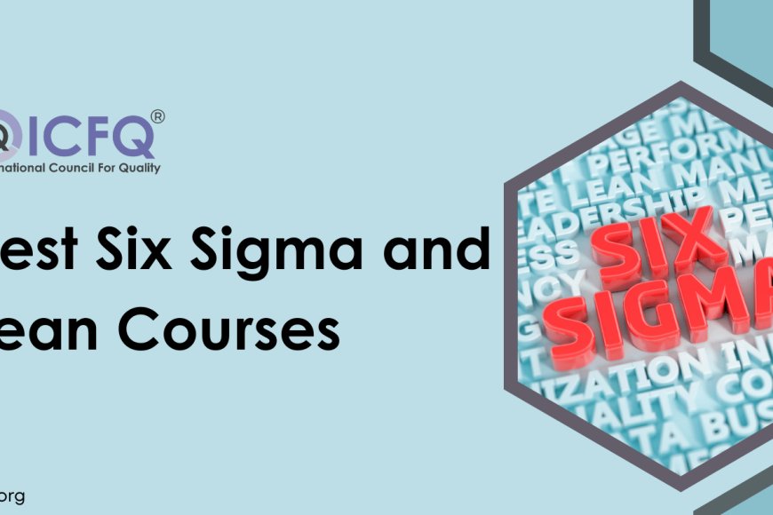 Best Six Sigma and Lean Courses - ICFQ