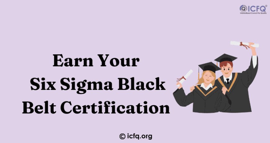 Earn Your Six Sigma Black Belt Certification in Process Control