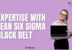 Gain Leadership Expertise with Lean Six Sigma Black Belt