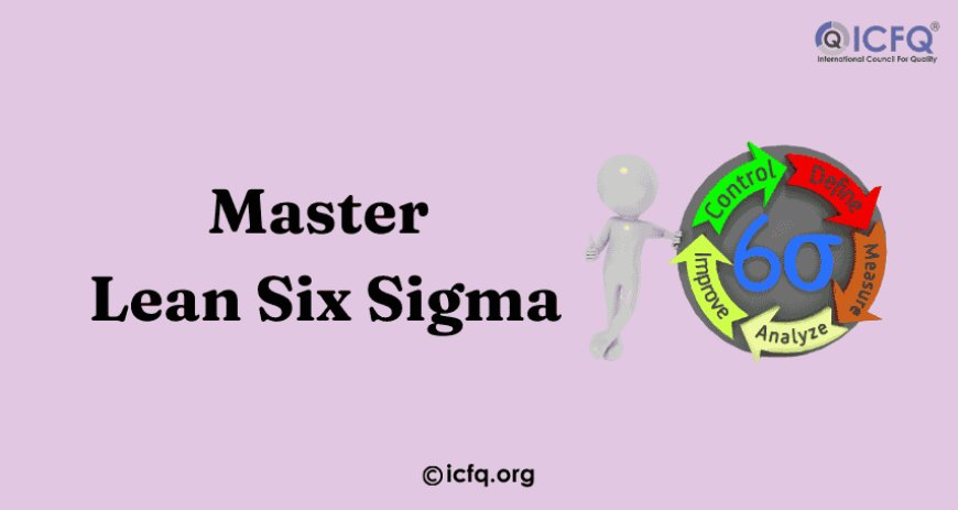 Master Lean Six Sigma with Green Belt Certification