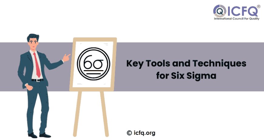 Key Tools and Techniques for Six Sigma Yellow Belt