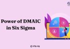 Power of DMAIC in Six Sigma: A Guide to Process Improvement
