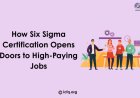 How Six Sigma Certification Opens Doors to High-Paying Jobs