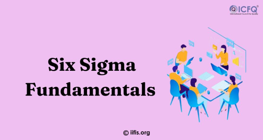 Six Sigma Fundamentals Training and Certification