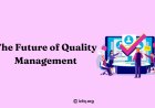 The Future of Quality Management: Trends to Watch in 2025