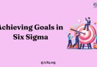 Achieving Goals in Six Sigma: A Success Path