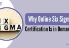 Why Online Six Sigma Certification Is in Demand?