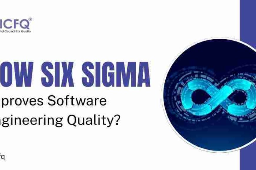 How Six Sigma Improves Software Engineering Quality? - ICFQ