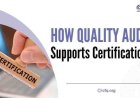 How Quality Audit Supports Certifications?