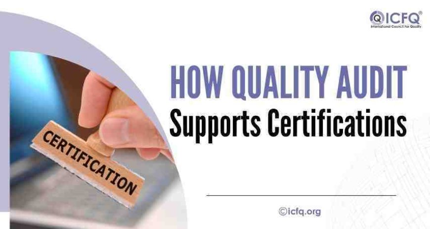 How Quality Audit Supports Certifications?