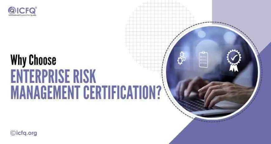 Why Choose Enterprise Risk Management Certification?