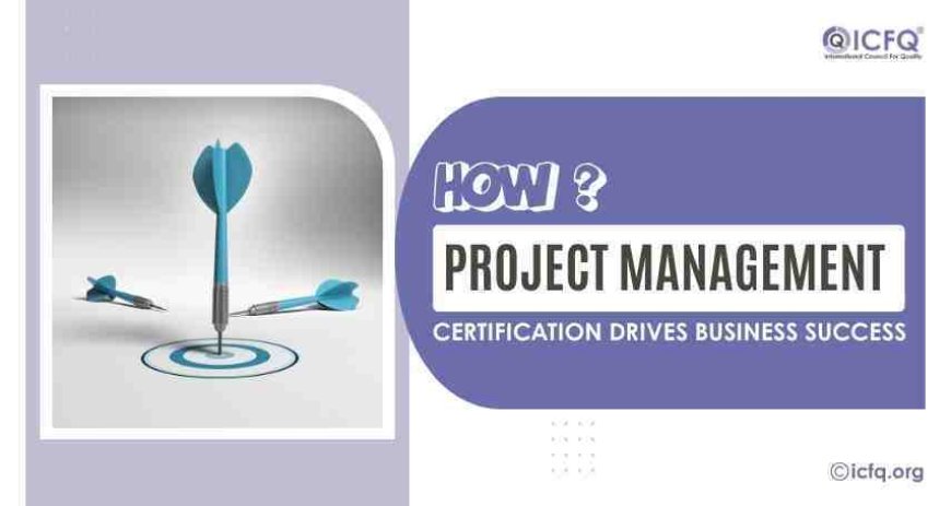 How Project Management Certification Drives Business Success