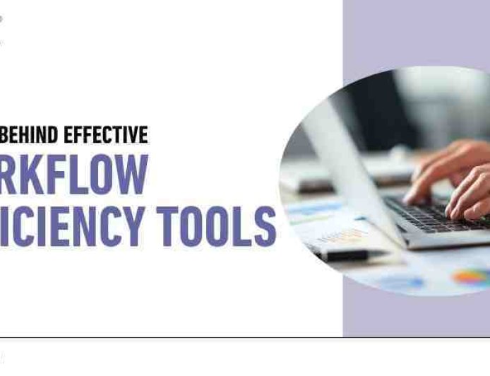 What’s Behind Effective Workflow Efficiency Tools