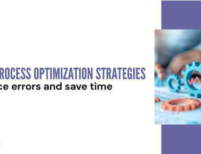 How Process Optimization Strategies Reduce Errors and Save Time