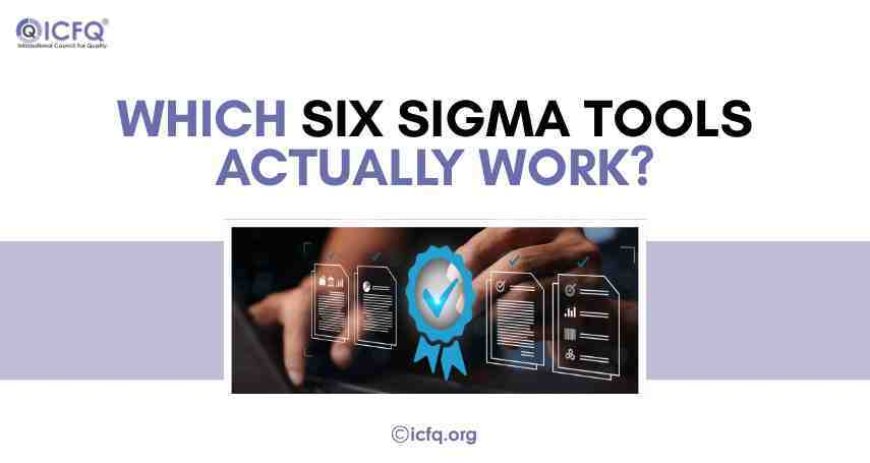 Which Six Sigma Tools Actually Work?