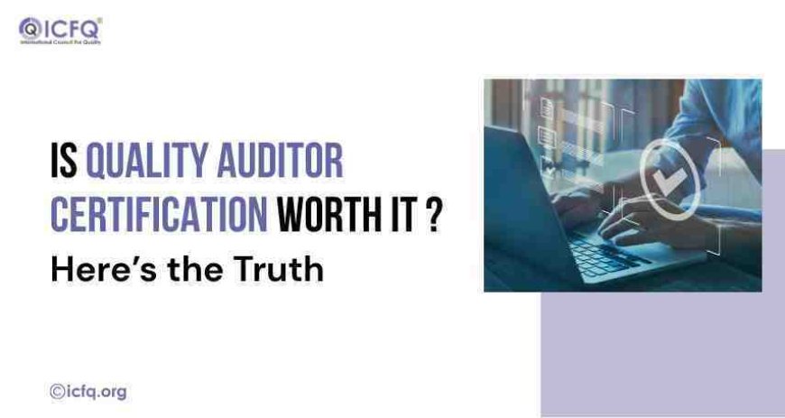 Is Quality Auditor Certification Worth It? Here’s the Truth
