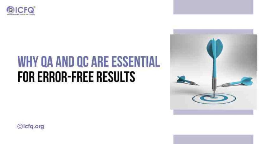 Why QA and QC Are Essential for Error Free Results